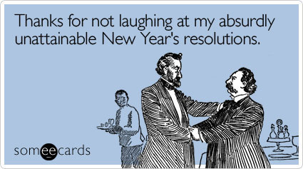 image text – Thanks for not laughing at my absurdly unattainable New Year’s resolutions