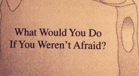 photo of What Would You Do If You Weren’t Afraid?