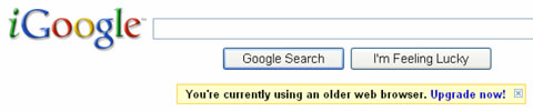 screen of iGoogle page with warning message, ‘You’re currently using an older web browser. Upgrade now!’